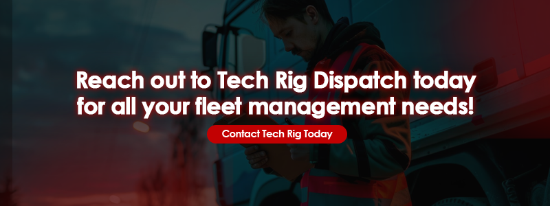 Reach out to Tech Rig Dispatch today for all your fleet management needs! (1)
